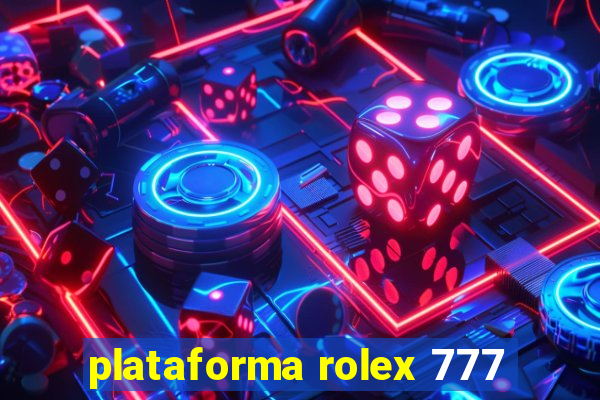 plataforma rolex 777